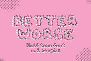 Better Worse: A Halftone Font with Editorial Personality